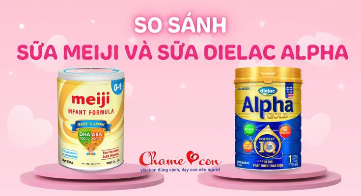 So sánh sữa Meiji và sữa Dielac Alpha